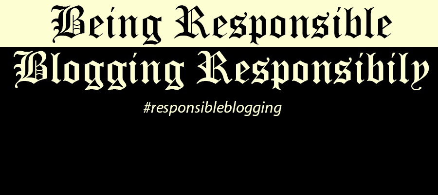 I blog. I live. It is me. #ResponsibleBlogging