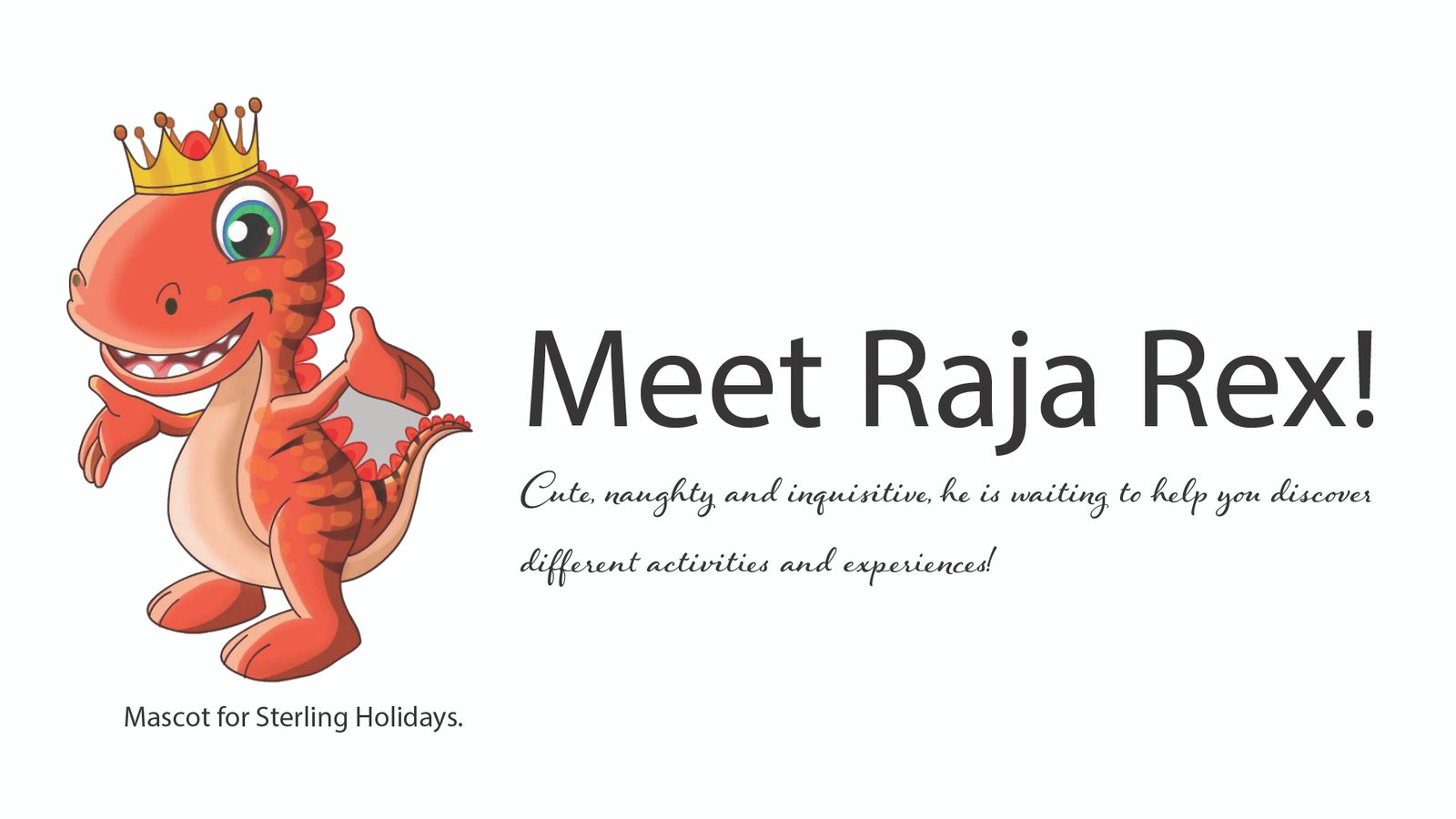 Meet Raja Rex, the official Mascot of Sterling Holidays